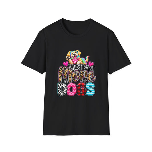 I Just Want More Dogs T-Shirt — Tee for Dog Lovers