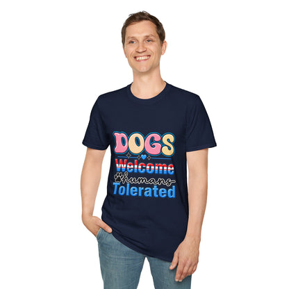 Dogs Welcome, Humans Tolerated T-Shirt
