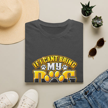 I Can't Bring My Dog I'm Not Coming T-Shirt
