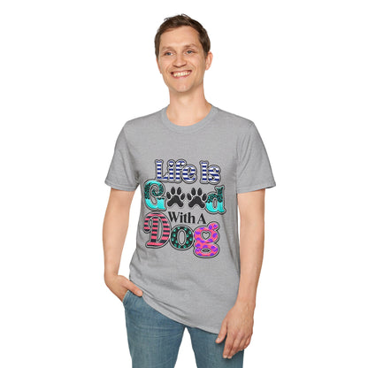 Life Is Good With A Dog T-Shirt