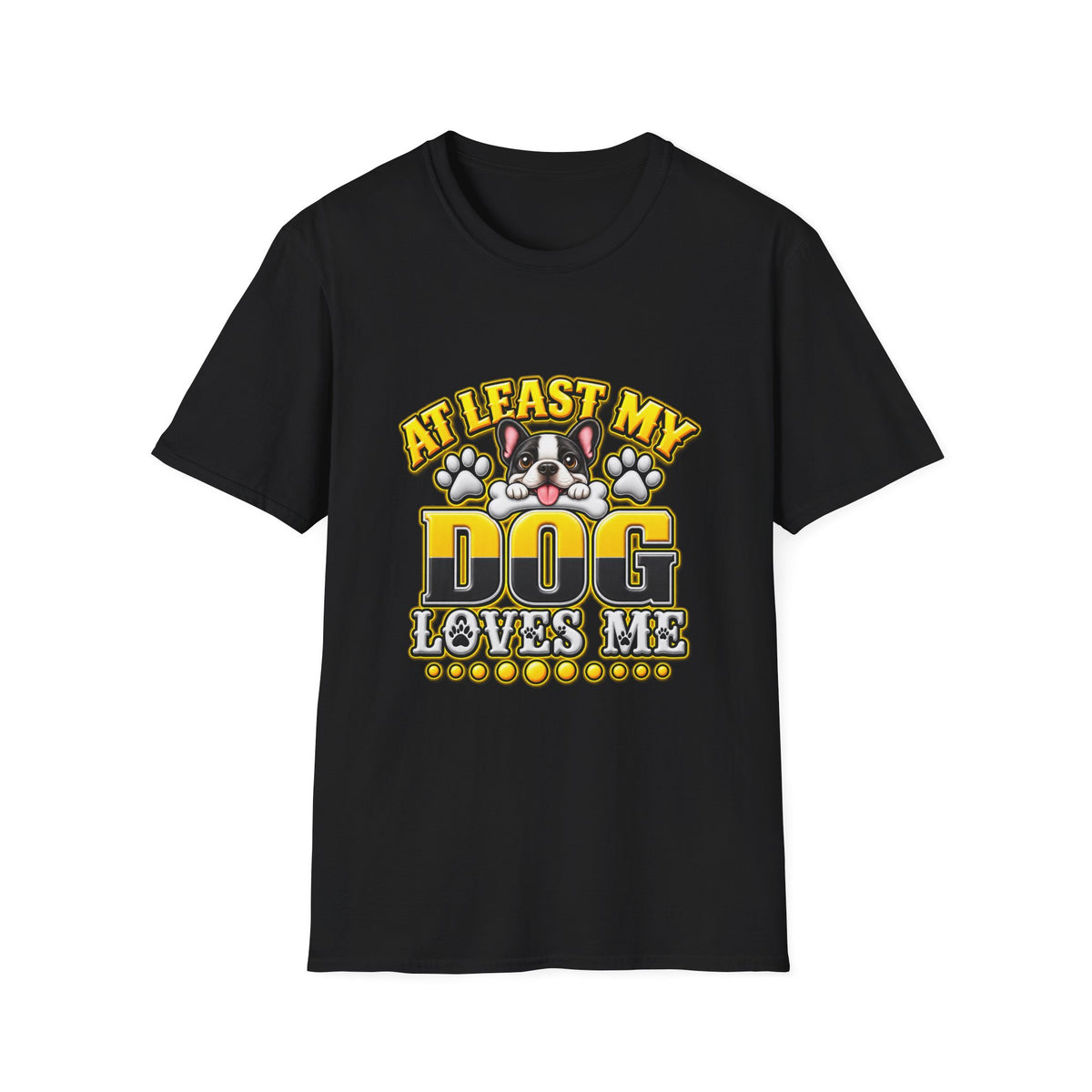 Dog T-Shirt — “At Least My Dog Loves Me”