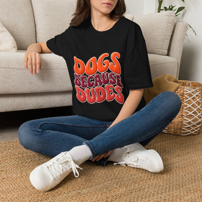 Dogs Because Dudes T-Shirt — Retro Funky Tee for Dog Lovers