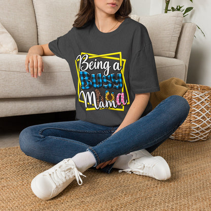 Being a Busy Mama T-Shirt — Funny Mom