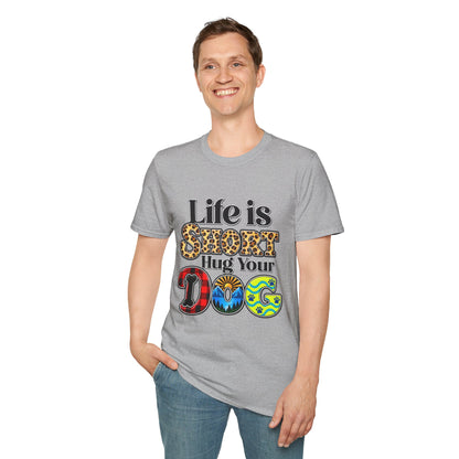 Life Is Short Hug Your Dog T-Shirt