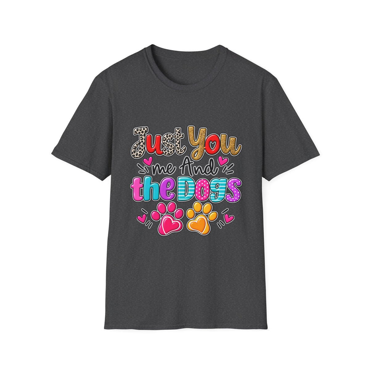 Just You Me And The Dogs T-Shirt  Dog Lover Tee