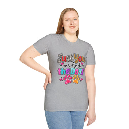 Just You Me And The Dogs T-Shirt  Dog Lover Tee