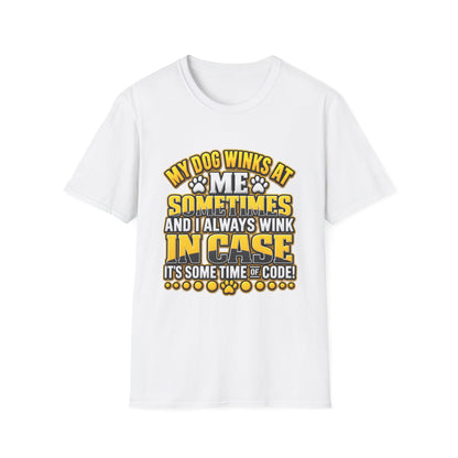 My Dog Winks At Me Sometimes T-Shirt – Funny Dog Lover Tee