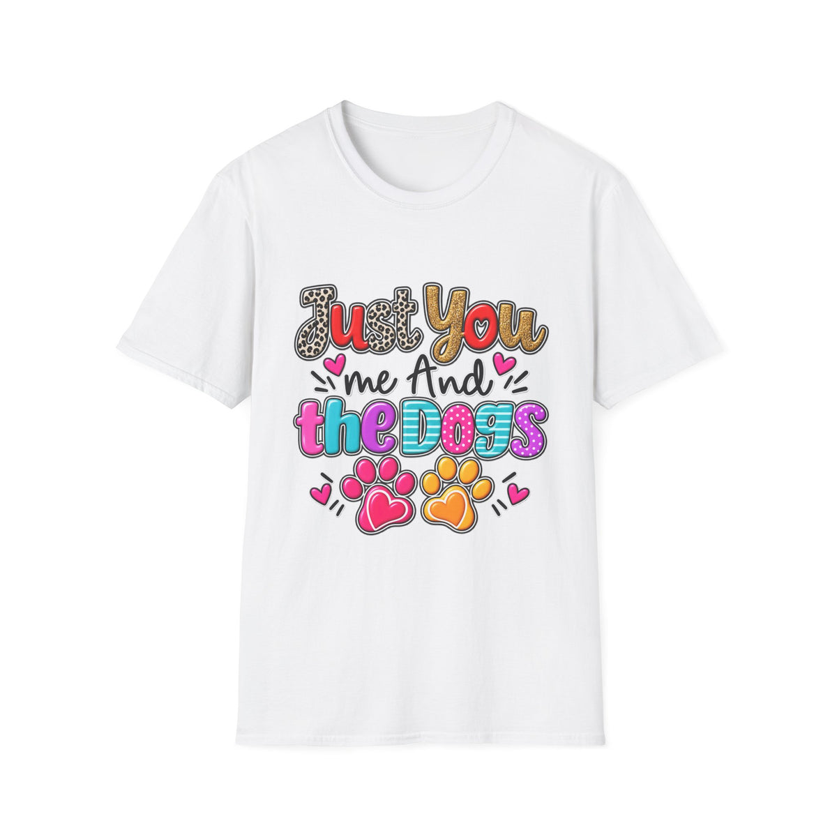 Just You Me And The Dogs T-Shirt  Dog Lover Tee