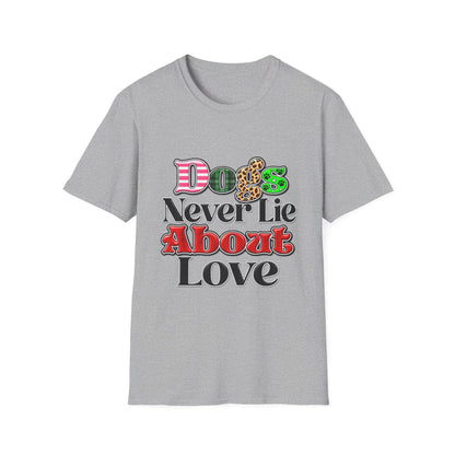 Dogs Never Lie About Love T-Shirt