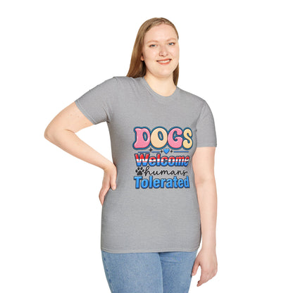 Dogs Welcome, Humans Tolerated T-Shirt