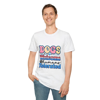 Dogs Welcome, Humans Tolerated T-Shirt