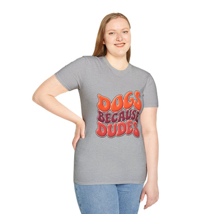 Dogs Because Dudes T-Shirt — Retro Funky Tee for Dog Lovers