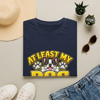 Dog T-Shirt — “At Least My Dog Loves Me”