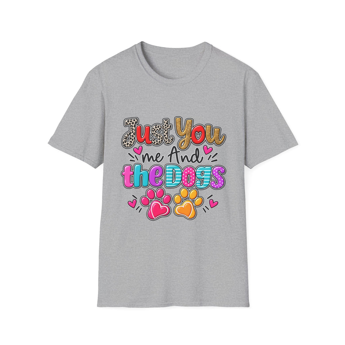Just You Me And The Dogs T-Shirt  Dog Lover Tee