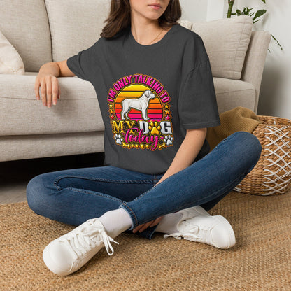 I’m Only Talking To My Dog Today T‑Shirt