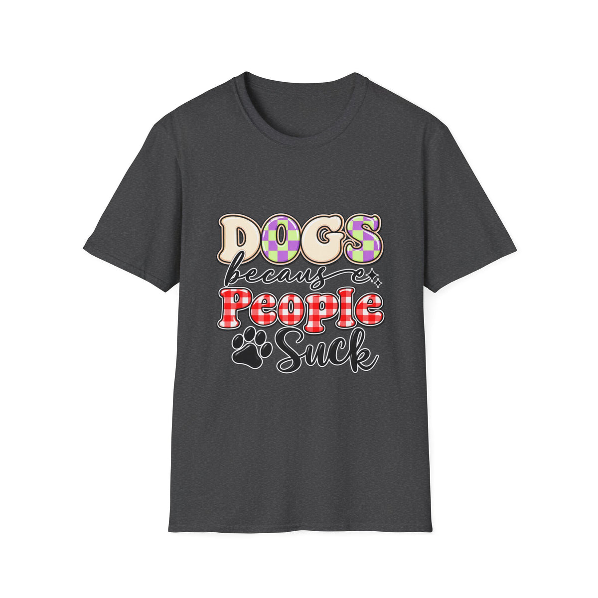 Dogs Because People Suck Funny Dog Lover T-Shirt