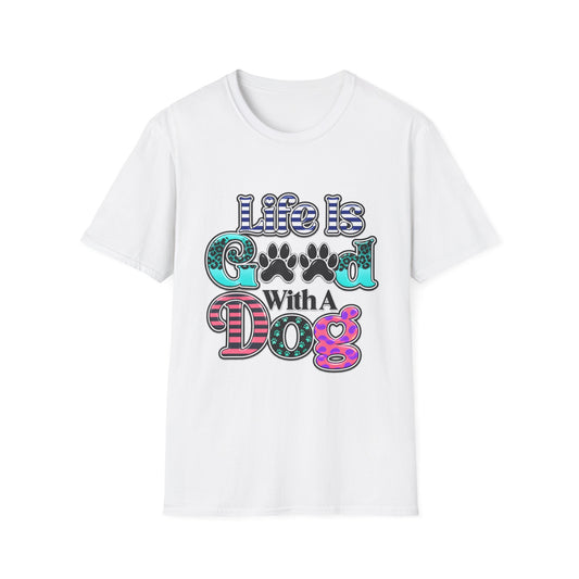 Life Is Good With A Dog T-Shirt