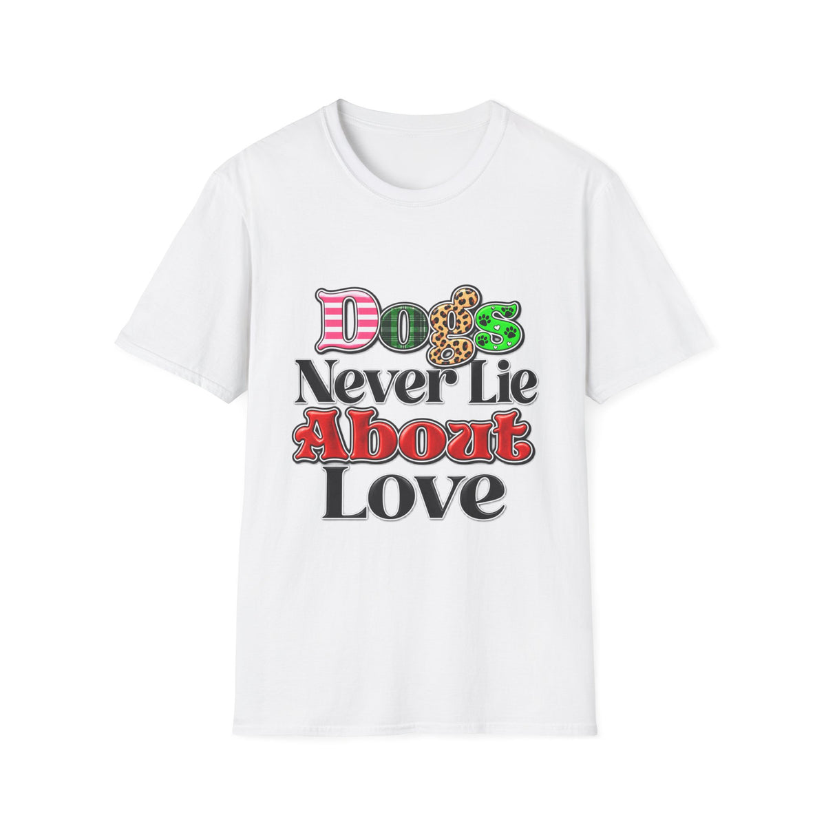 Dogs Never Lie About Love T-Shirt