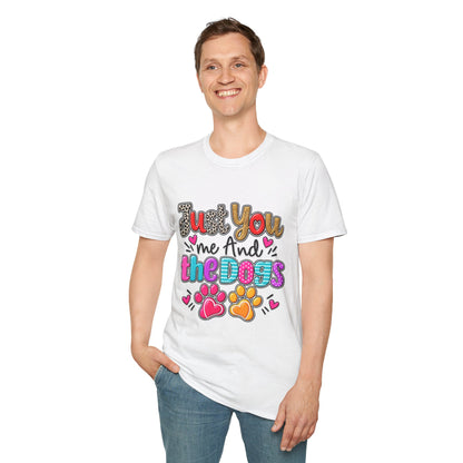 Just You Me And The Dogs T-Shirt  Dog Lover Tee