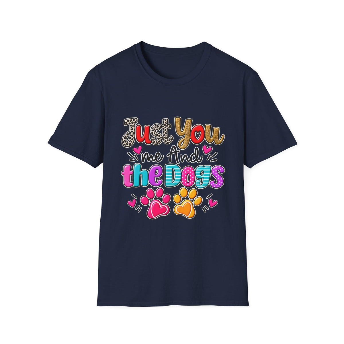 Just You Me And The Dogs T-Shirt  Dog Lover Tee