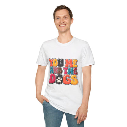 You, Me and the Dogs T-Shirt — Retro Dog Lover Tee