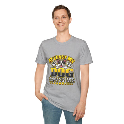 Dog T-Shirt — “At Least My Dog Loves Me”