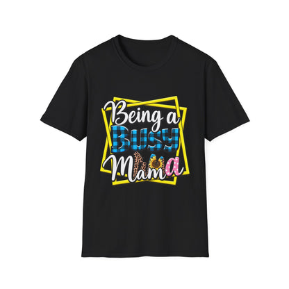 Being a Busy Mama T-Shirt — Funny Mom