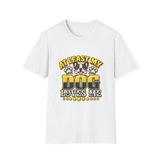 Dog T-Shirt — “At Least My Dog Loves Me”