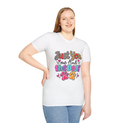 Just You Me And The Dogs T-Shirt  Dog Lover Tee