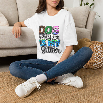 Dog Hair Is My Glitter T-Shirt