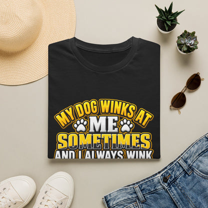 My Dog Winks At Me Sometimes T-Shirt – Funny Dog Lover Tee