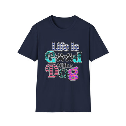 Life Is Good With A Dog T-Shirt