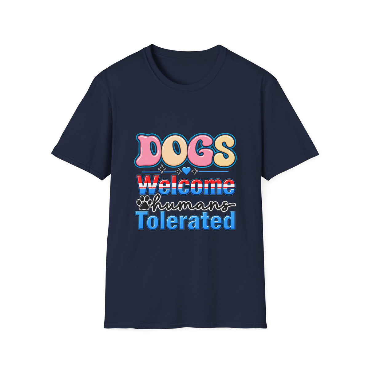 Dogs Welcome, Humans Tolerated T-Shirt