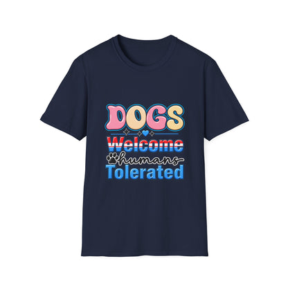 Dogs Welcome, Humans Tolerated T-Shirt