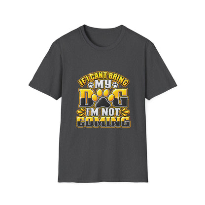 I Can't Bring My Dog I'm Not Coming T-Shirt