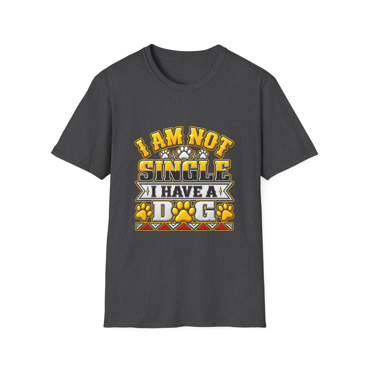 I Am Not Single I Have A Dog T-Shirt — Funny Dog Lover Tee