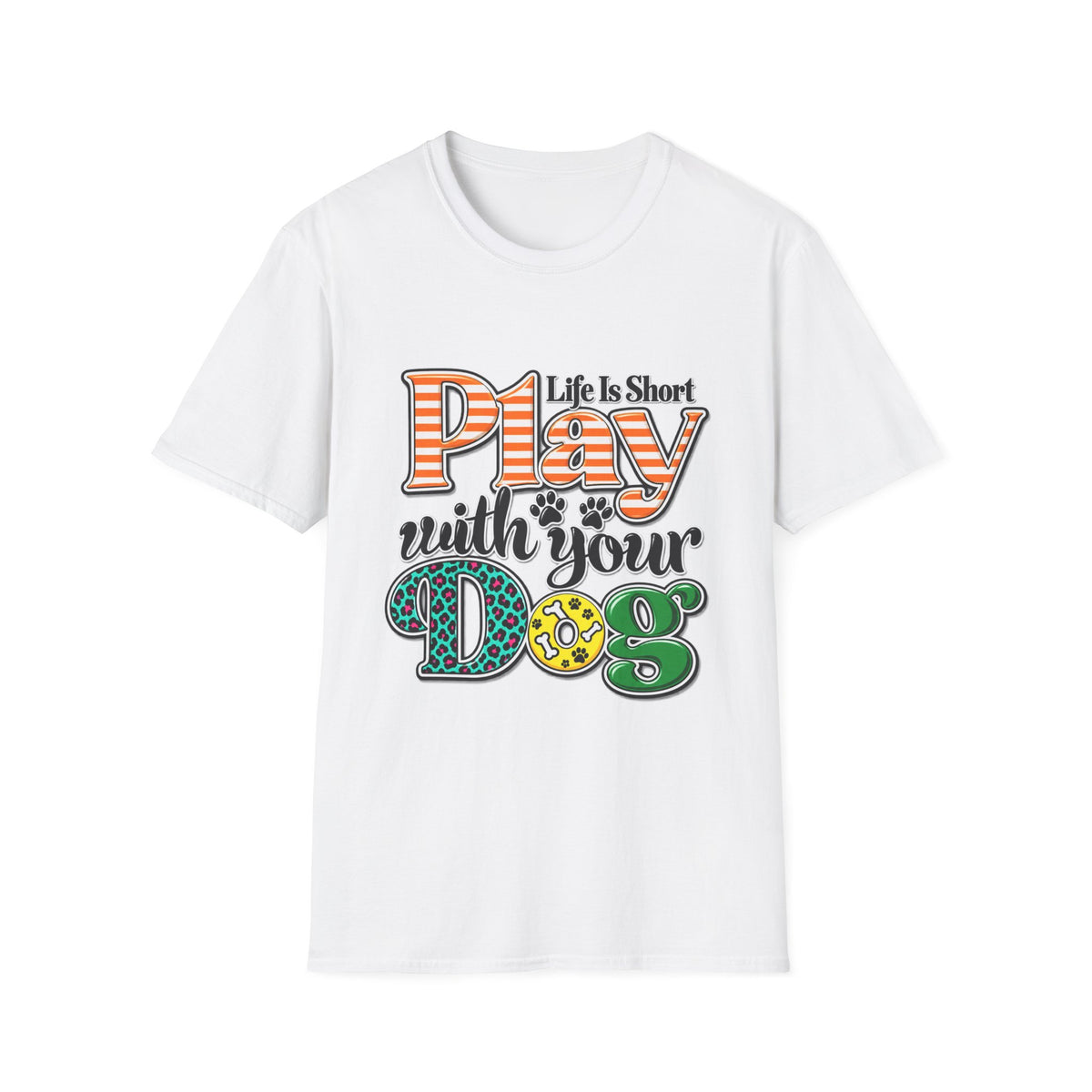 Play With Your Dog T-Shirt — "Life Is Short"