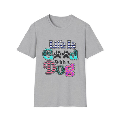 Life Is Good With A Dog T-Shirt