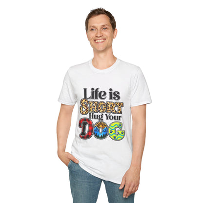 Life Is Short Hug Your Dog T-Shirt
