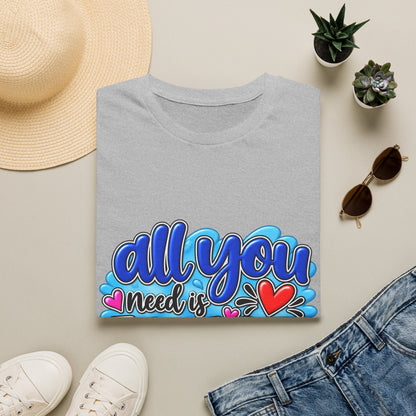 All You Need Is Love T-Shirt