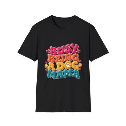 Dog Mama T-Shirt "Busy Being a Dog Mama"