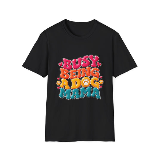 Dog Mama T-Shirt "Busy Being a Dog Mama"