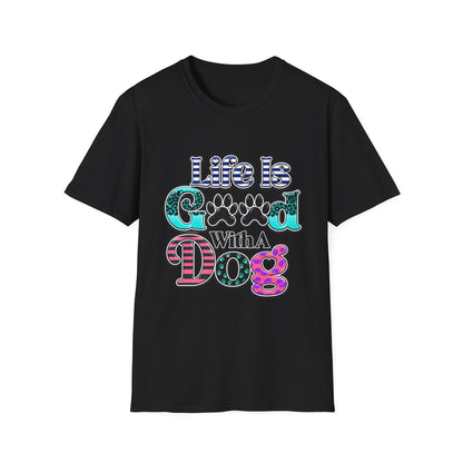 Life Is Good With A Dog T-Shirt
