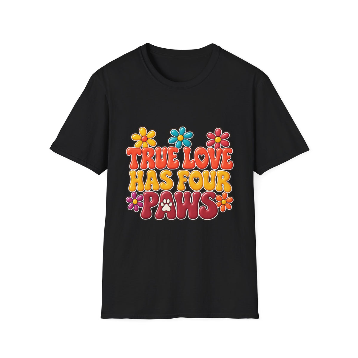 True Love Has Four Paws T-Shirt