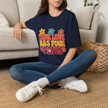 True Love Has Four Paws T-Shirt