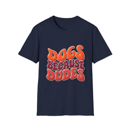 Dogs Because Dudes T-Shirt — Retro Funky Tee for Dog Lovers