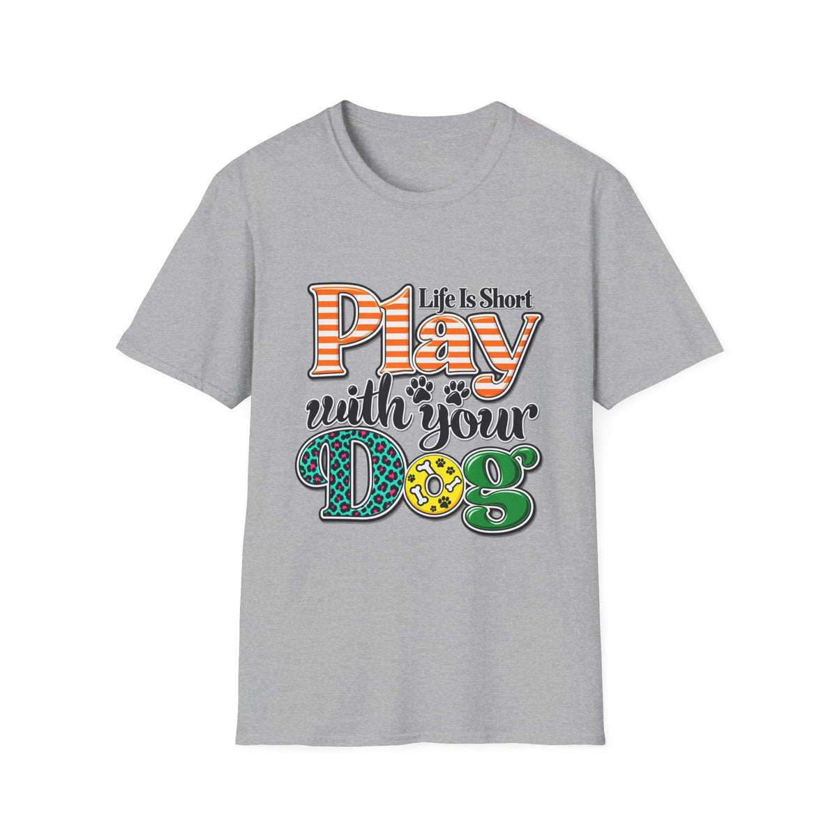 Play With Your Dog T-Shirt — "Life Is Short"