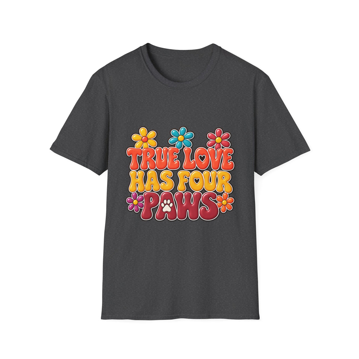 True Love Has Four Paws T-Shirt