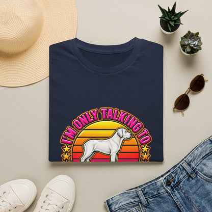 I’m Only Talking To My Dog Today T‑Shirt