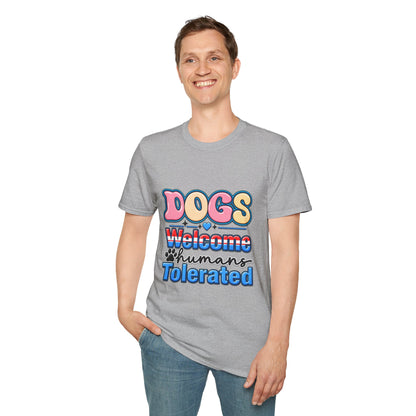 Dogs Welcome, Humans Tolerated T-Shirt